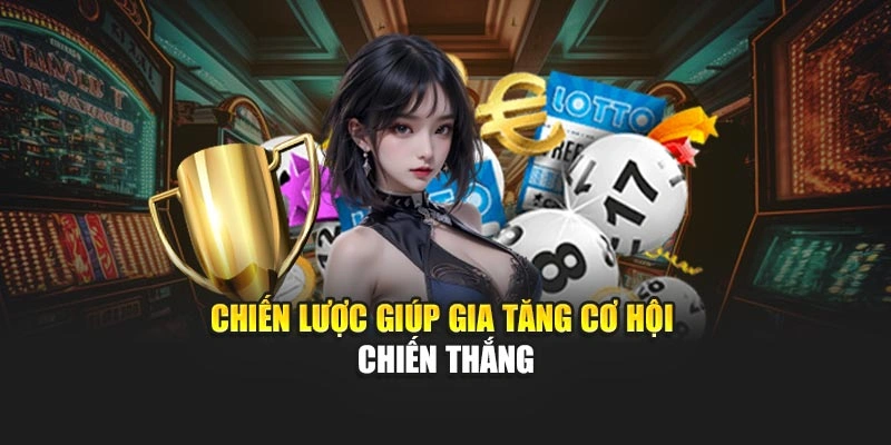 Chiến lược giúp gia tăng cơ hội chiến thắng