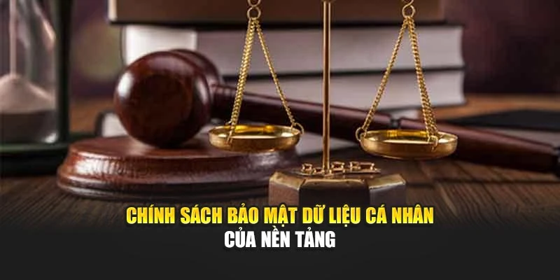 Chính sách bảo mật dữ liệu cá nhân của nền tảng