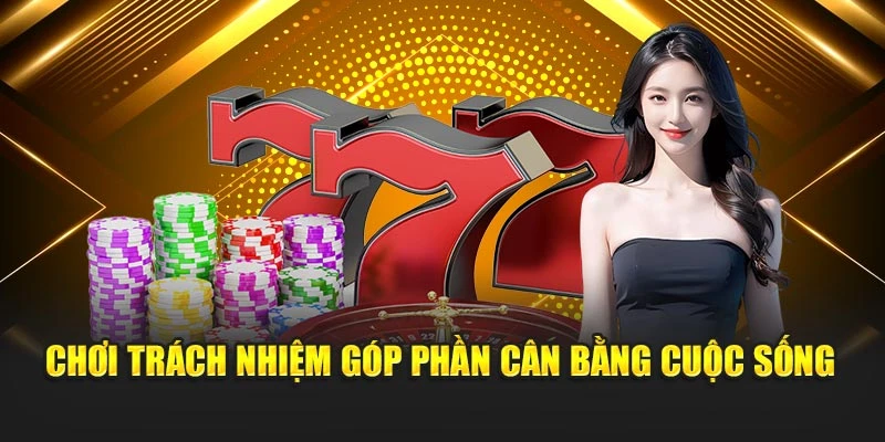 Chơi trách nhiệm góp phần cân bằng cuộc sống