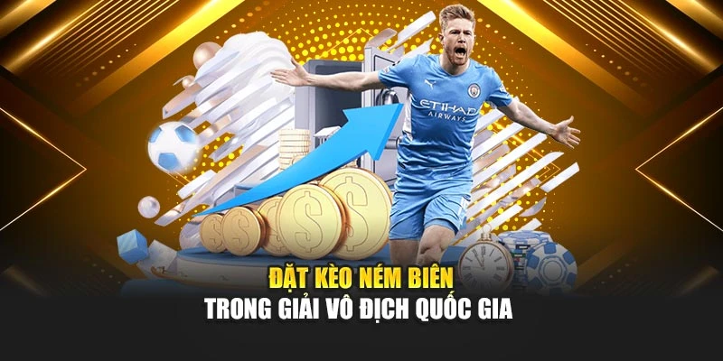 Đặt kèo ném biên trong giải vô địch quốc gia