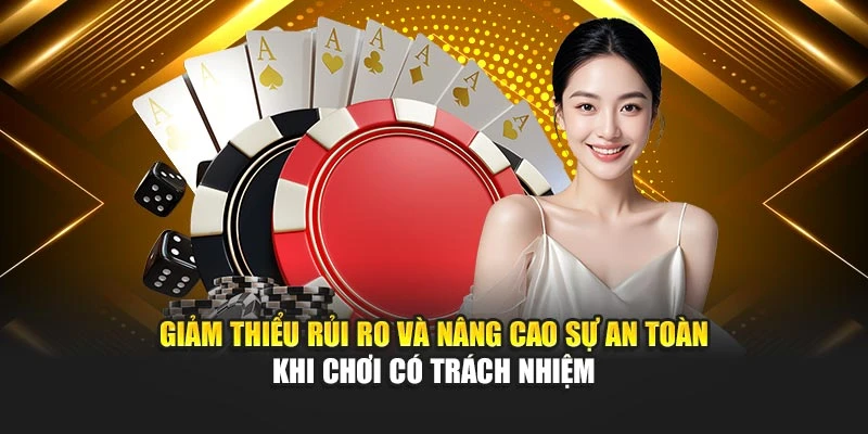 Giảm thiểu rủi ro và nâng cao sự an toàn khi chơi có trách nhiệm