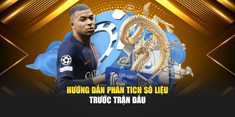 Hướng dẫn phân tích số liệu trước trận đấu