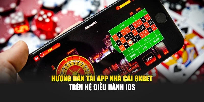 Hướng dẫn tải app nhà cái 8KBET trên hệ điều hành iOS