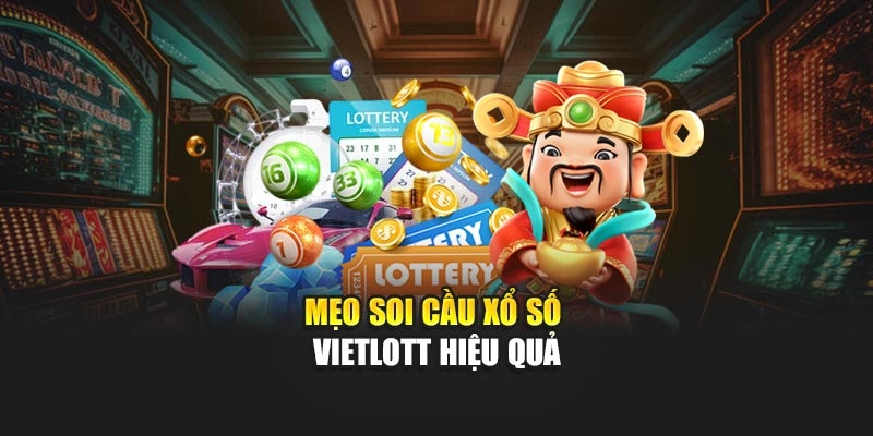 Mẹo soi cầu xổ số Vietlott hiệu quả