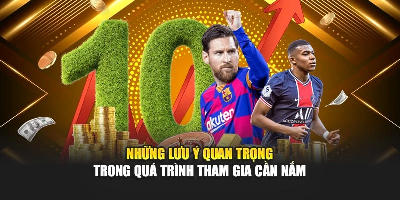 Những lưu ý quan trọng trong quá trình tham gia cần nắm