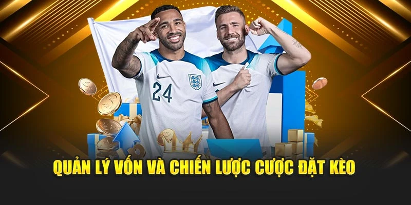 Quản lý vốn và chiến lược cược đặt kèo
