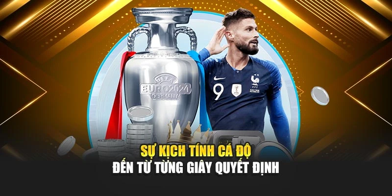 Sự kịch tính cá độ đến từ từng giây quyết định
