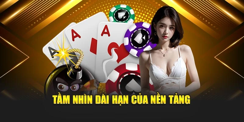 Tầm nhìn dài hạn của nền tảng