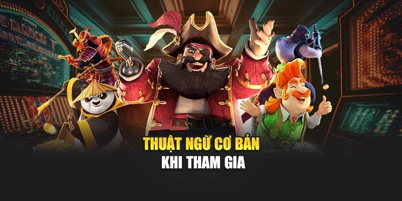 Thuật ngữ cơ bản khi tham gia