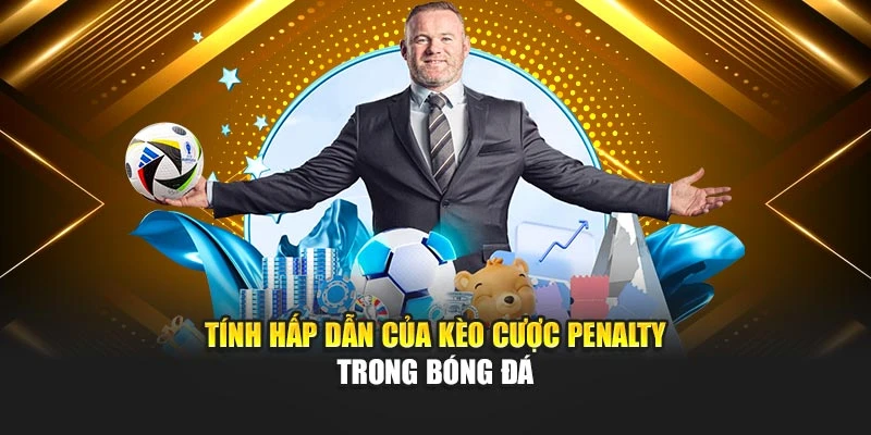 Tính hấp dẫn của kèo cược penalty trong bóng đá