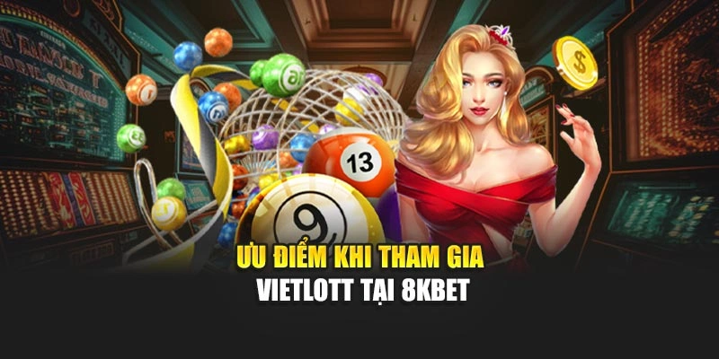 Ưu điểm khi tham gia Vietlott tại 8KBET